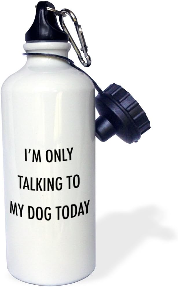 3dRose I'm Only Talking to My Dog Today Sports Water Bottle, 21 oz, White