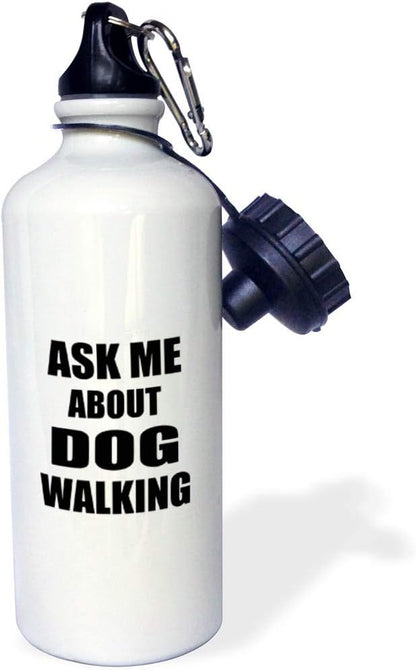 3dRose "Ask me about Dog Walking-walker work promoting advertising dogwalking Promote advertise job advert" Sports Water Bottle, 21 oz, White
