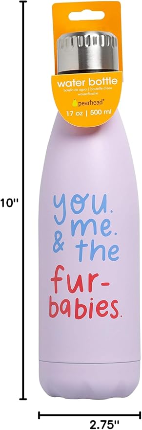 Pearhead “You, Me & The Furbabies” Water Bottle, Double Steel Walled Water Bottle, Pet Owner Gifts, BPA Free, 16 Ounces