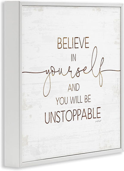 Stupell Industries Believe in Yourself Be Unstoppable Phrase Rustic Typography, Designed by Jennifer Pugh White Framed Wall Art, 17x17