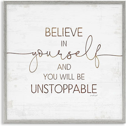 Stupell Industries Believe in Yourself Be Unstoppable Phrase Rustic Typography, Designed by Jennifer Pugh Gray Framed Wall Art, 24x24, Off- White