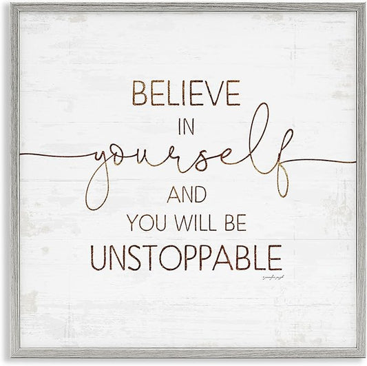 Stupell Industries Believe in Yourself Be Unstoppable Phrase Rustic Typography, Designed by Jennifer Pugh Gray Framed Wall Art, 24x24, Off- White